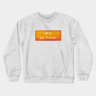 Let's be fresh sunset logo Crewneck Sweatshirt